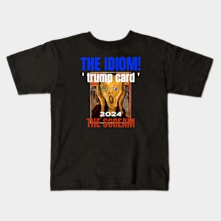 Trump Card the Idiom! 2024 and The Anxiety Scream Kids T-Shirt